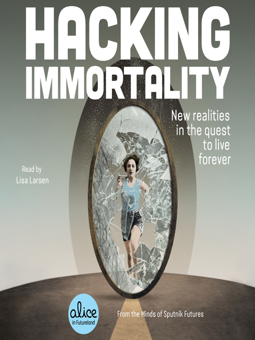 Title details for Hacking Immortality by Sputnik Futures - Wait list